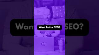 Want Better SEO?