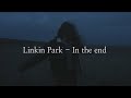 Linkin Park - In the end (slowed + lyrics)