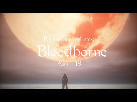 Bloodborne Walkthrough: Part 19 - The One Reborn