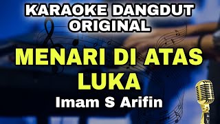 Download lagu MENARI DI ATAS LUKA - IMAM S ARIFIN || KARAOKE LIRIK DANGDUT ORIGINAL mp3
