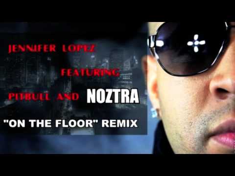 Jennifer Lopez feat Pitbull and NOZTRA - On The Floor Remix