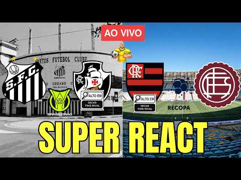 ⚽️ SUPER REACT SECADOR - SANTOS X VASCO | FLAMENGO X LANÚS