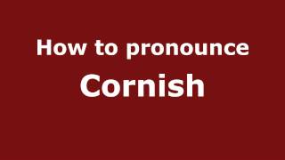 How to pronounce Cornish