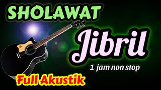 Download lagu SHOLAWAT JIBRIL MERDU, PEMBUKA PINTU REZEKI, AKUSTIK 1 JAM NONSTOP mp3