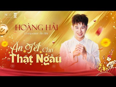 Hoàng Hải - Ăn Tết Cho Thật Ngầu (Music Video Official)