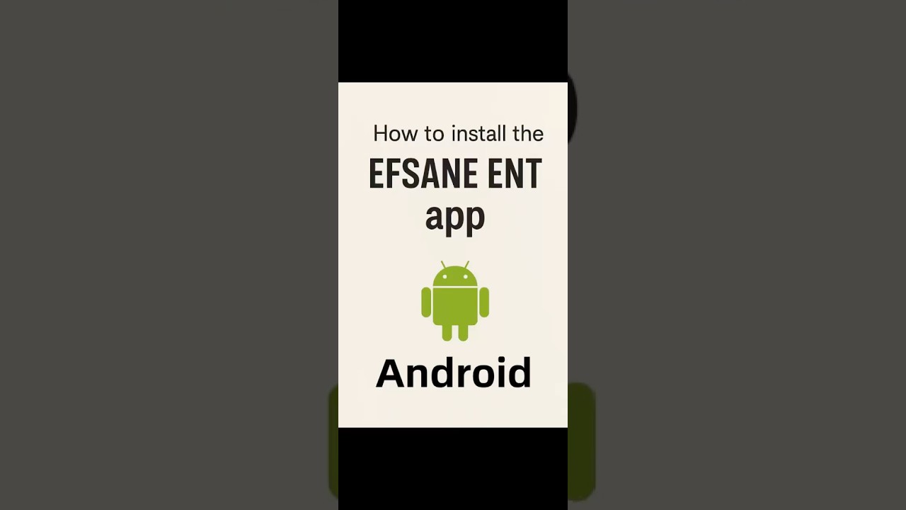 How to install the EFSANE ENT app on your Android phone