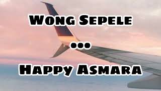Download lagu Wong Sepele - Happy Asmara || Lirik Lagu mp3