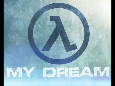 Half Life Movie - "My Dream" By Lurop