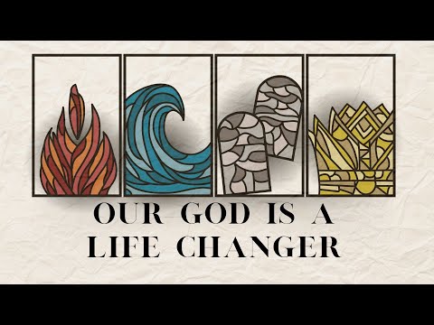 Our God is a Life Changer