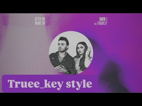 David J & Frawley - After We Broke Up (truee_key style)
