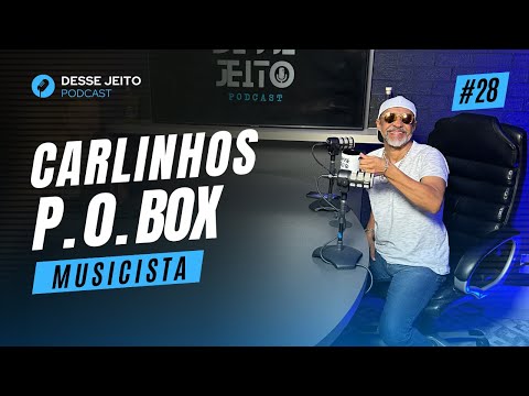 CARLINHOS P.O. BOX - Desse Jeito Podcast #028