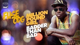 Fuse ODG - Million Pound Girl (Badder Than Bad) Lyrics