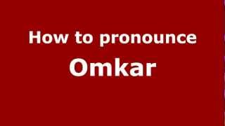 How to pronounce Omkar