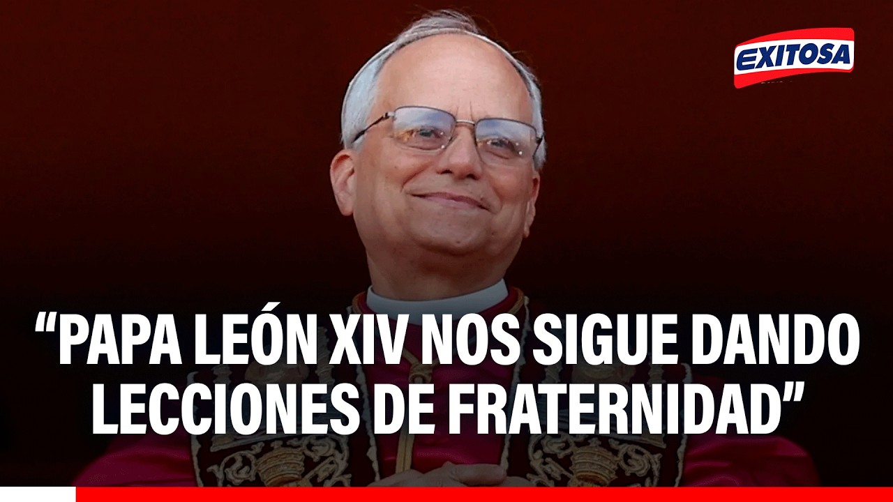 🔴🔵 Papa León XIV ha dado “lecciones de fraternidad” en su primer año, según el padre Fidel Purisaca
