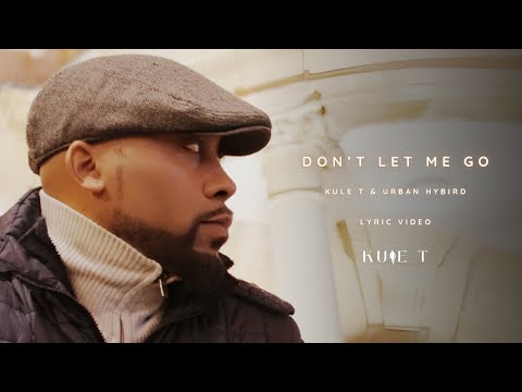 KULE T - DON'T LET ME GO (Official Lyric Video) 🎶