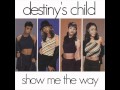 Destiny's Child - Show Me The Way