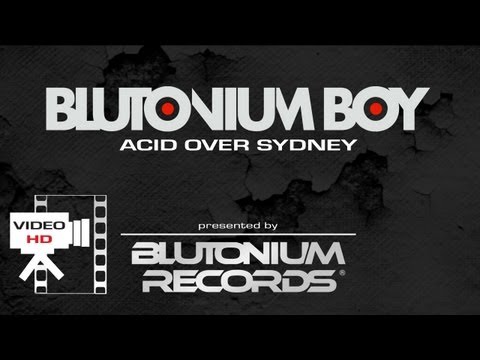 BLUTONIUM BOY - Acid Over Sydney (Official Video HD)