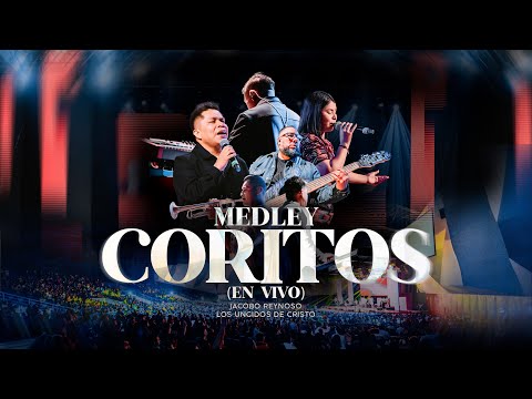 MEDLEY CORITOS | JACOBO REYNOSO | LOS UNGIDOS DE CRISTO | PROMESAS