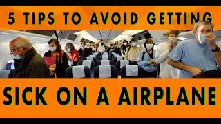 HOW TO AVOID GETTING SICK ON A PLANE