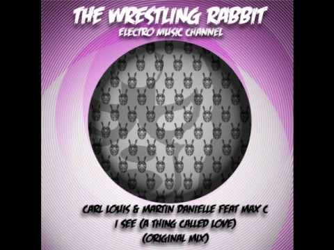 Carl Louis & Martin Danielle feat Max C - I See (A Thing Called Love) (Original Mix)