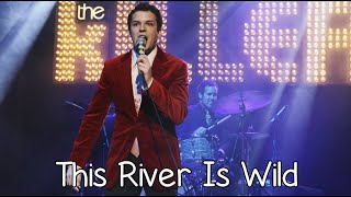 The Killers - This River Is Wild - With Lyrics