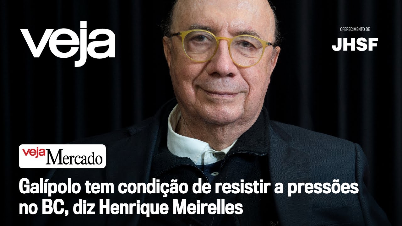 Henrique Meirelles opina sobre indicação de Galípolo ao Banco Central