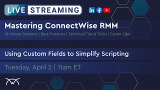 Mastering RMM | Using Custom Fields to Simplify Scripting