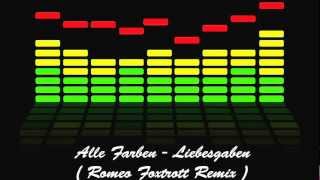 [HQ] Alle Farben - Liebesgaben (Romeo Foxtrott Remix)