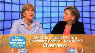 My Child with and IEP is in a Psychiatric Hospital: Series Overview (YourSpecialEducationRights.com)