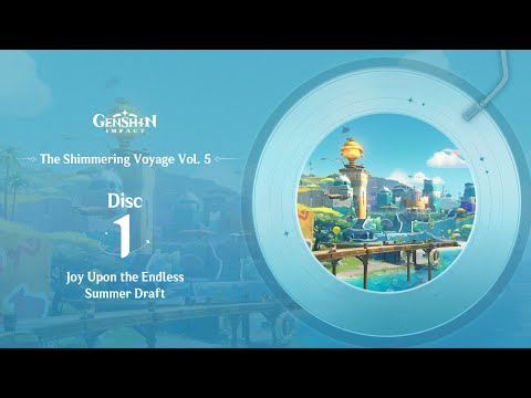 The Shimmering Voyage Vol. 5 - Disc 1: Joy Upon the Endless Summer Draft｜Genshin Impact