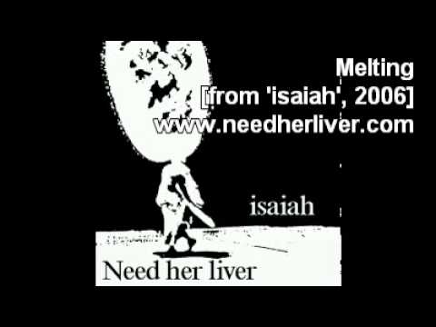 Need her liver - Melting [from 'isaiah', 2006]