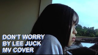Download lagu Lee Juck – Don’t Worry (걱정말아요 그대)  MV COVER Eng Sub. mp3