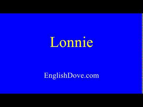 How to pronounce Lonnie in American English.