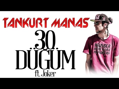 Tankurt Manas Ft. Joker - 30 Düğüm