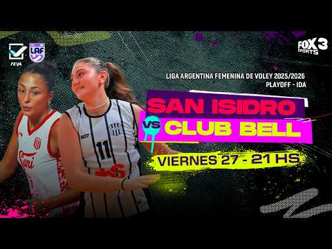 SAN ISIDRO VS. CLUB BELL - PLAYOFF || LIGA ARGENTNA FEMENINA DE VOLEY 2025/2026