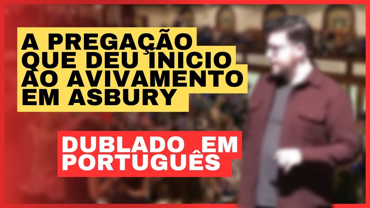 O que ele pregou para começar o "Avivamento" em Asbury - Dublada em Português
