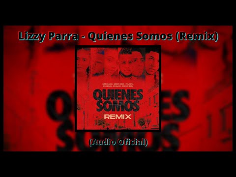 ¿Quienes Somos? (Remix) - Lizzy Parra ❌ Ander Bock ft Eva Nova, CShalom, Mr Yeison, Brayan Booz