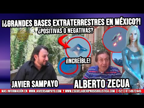 ¡¿Grandes bases extraterrestres en México?!¿positivas o negativas? Alberto zecua - Javier Sampayo
