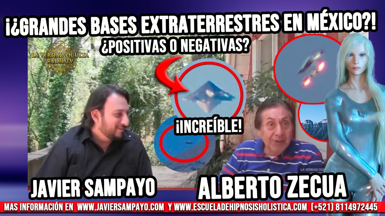 ¡¿Grandes bases extraterrestres en México?!¿positivas o negativas? Alberto zecua - Javier Sampayo