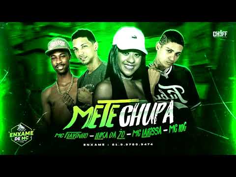 LUKA DA Z.O E MC 10G Feat. MC LARISSA E MC FLAVINHO - METE CHUPA
