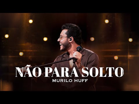 Murilo Huff - Não Para Solto (ACÚSTICO)