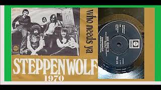 Steppenwolf - Who Needs Ya &#39;Vinyl&#39;