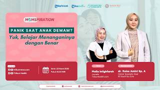MOMSPIRATION: Panik saat Anak Demam? Yuk Belajar Menanganinya dengan Benar