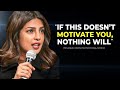 Priyanka Chopra S Speech Will Leave You SPEECHLESS Best Life Advice