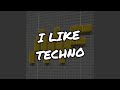 I Like Techno