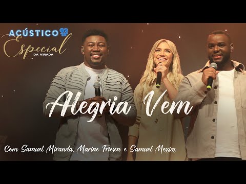 Marine Friesen, Samuel Miranda e Samuel Messias  - Alegria Vem - Acústico 93 Especial da Virada