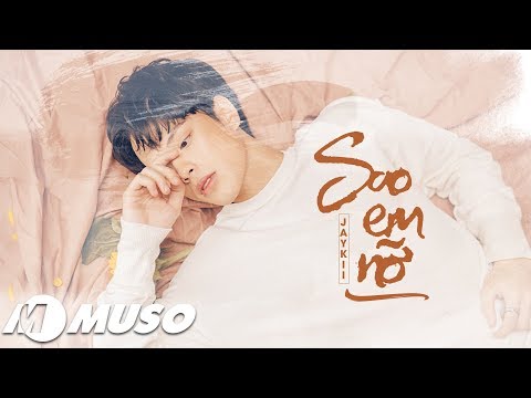 Sao Em Nỡ - JayKii | MV Lyrics HD