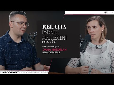 Relația părinte - adolescent (partea a 2-a) | podcast psihoterapeut Dana Nădăban