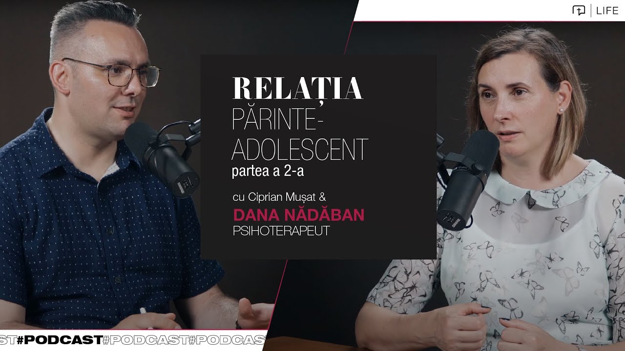 Relația părinte - adolescent (partea a 2-a) | podcast psihoterapeut Dana Nădăban