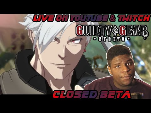 Going Full Tilt In Guilty Gear Strive - Closed Beta Online Matches - Day 3